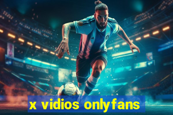 x vidios onlyfans