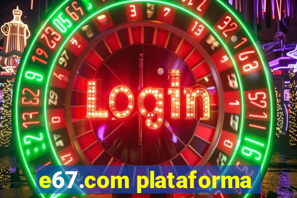 e67.com plataforma