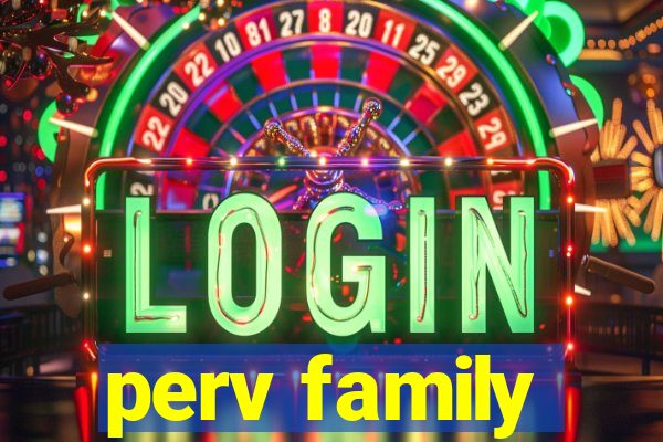 perv family