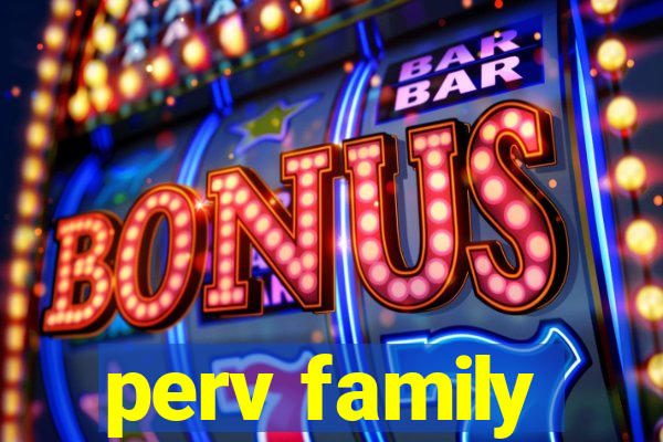 perv family