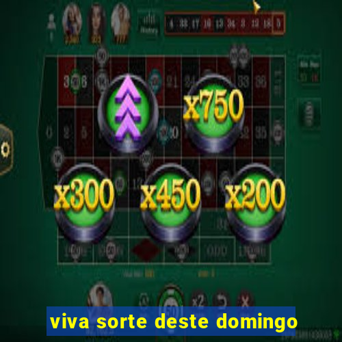 viva sorte deste domingo