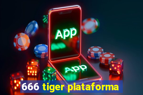 666 tiger plataforma