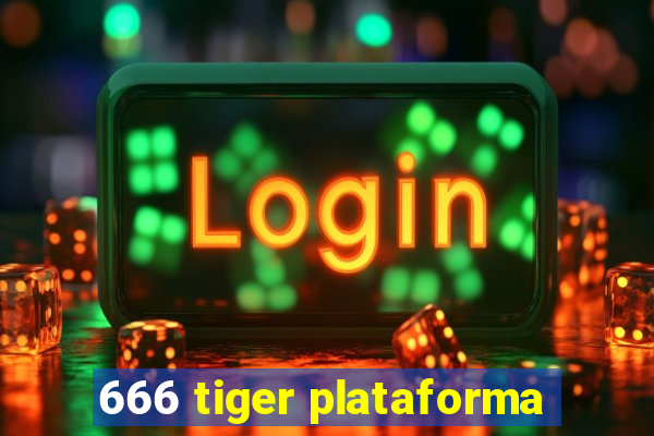 666 tiger plataforma