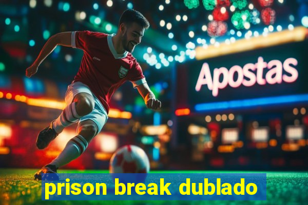 prison break dublado
