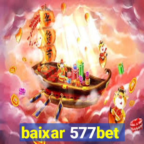 baixar 577bet