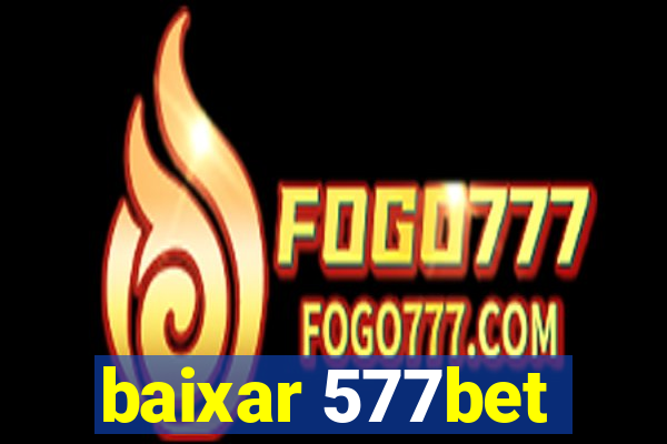 baixar 577bet