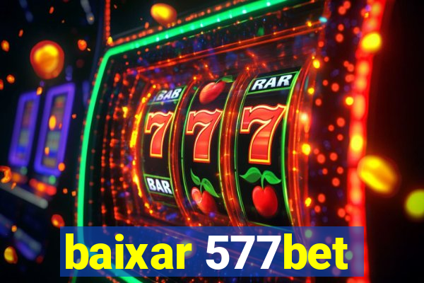baixar 577bet