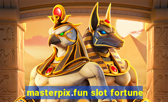 masterpix.fun slot fortune