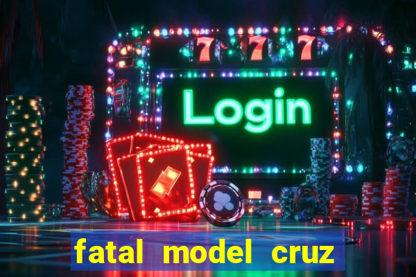 fatal model cruz das almas