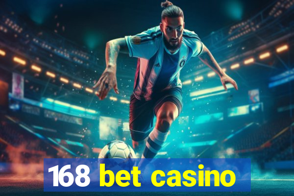 168 bet casino