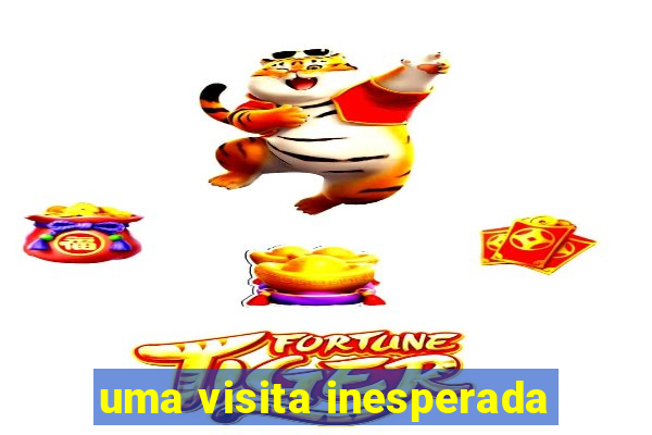 uma visita inesperada