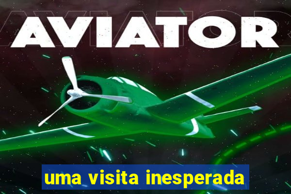 uma visita inesperada
