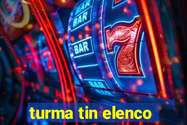 turma tin elenco