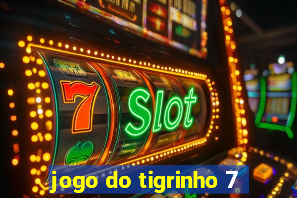 jogo do tigrinho 7