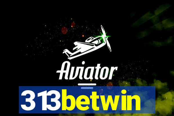 313betwin