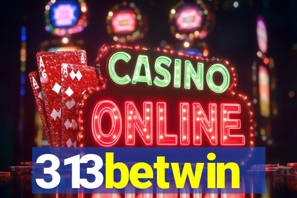 313betwin