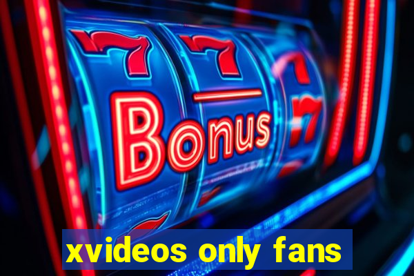 xvideos only fans