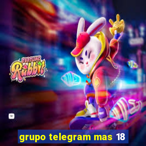 grupo telegram mas 18