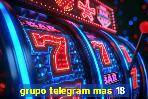 grupo telegram mas 18
