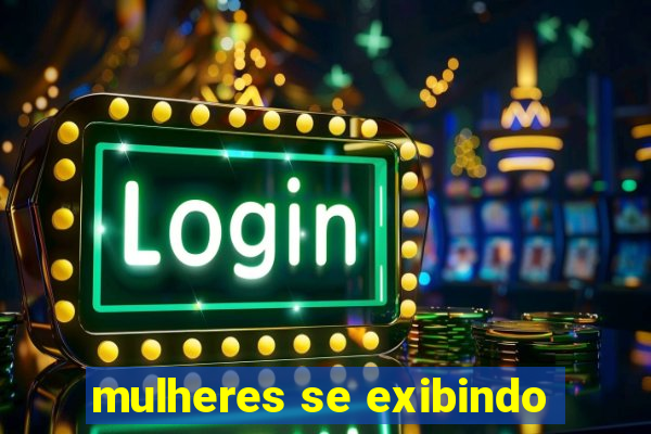 mulheres se exibindo