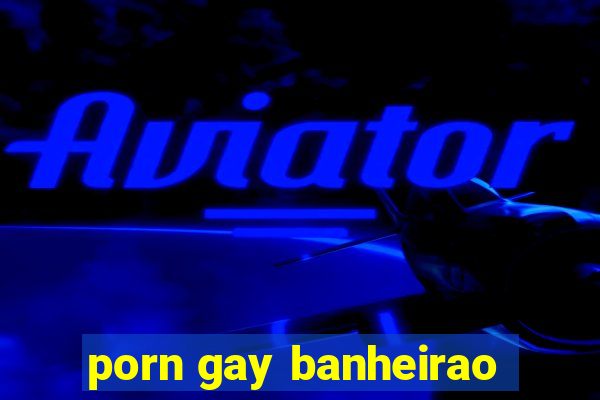 porn gay banheirao