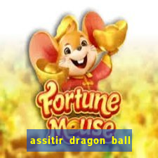 assitir dragon ball z dublado