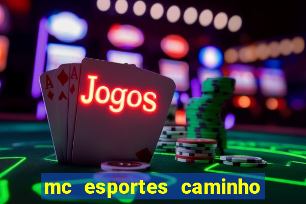 mc esportes caminho da sorte