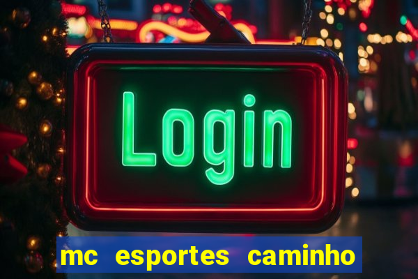 mc esportes caminho da sorte