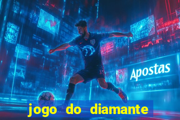 jogo do diamante para ganhar dinheiro