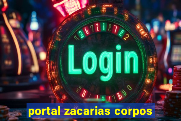 portal zacarias corpos