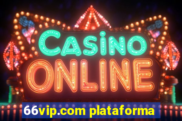 66vip.com plataforma