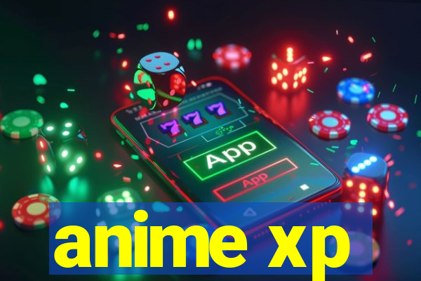 anime xp