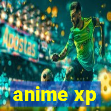 anime xp