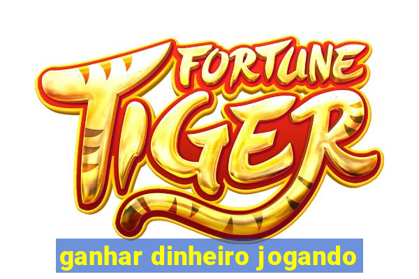 ganhar dinheiro jogando