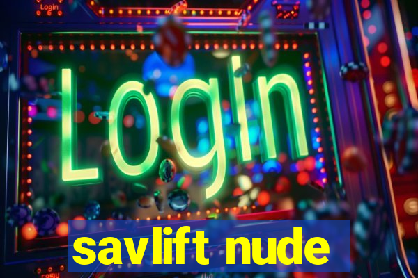 savlift nude