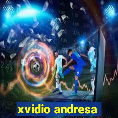 xvidio andresa
