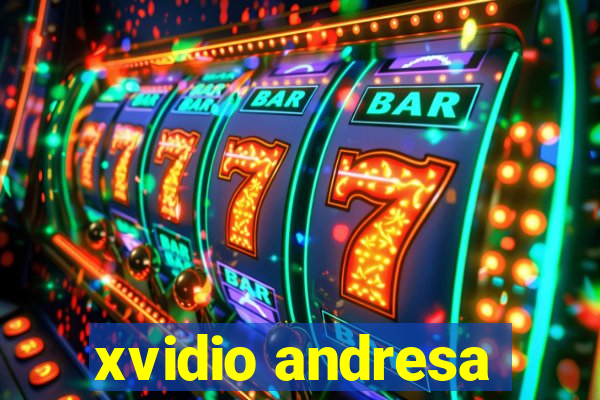 xvidio andresa