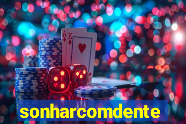 sonharcomdente