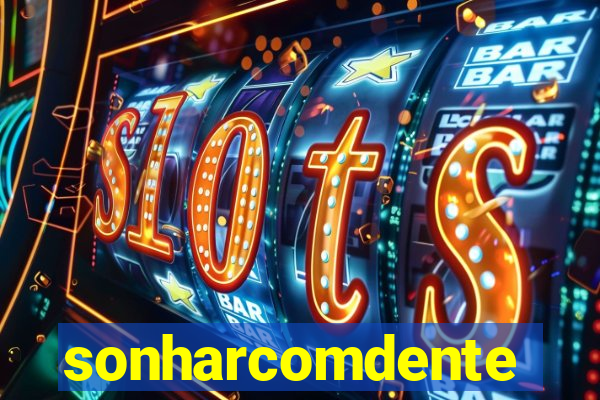 sonharcomdente