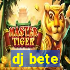 dj bete
