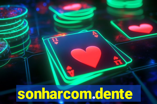 sonharcom.dente