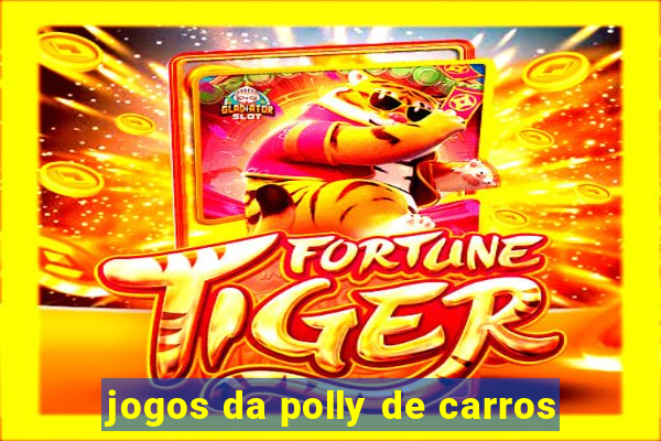 jogos da polly de carros