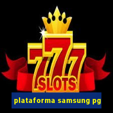 plataforma samsung pg