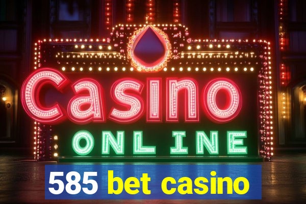 585 bet casino