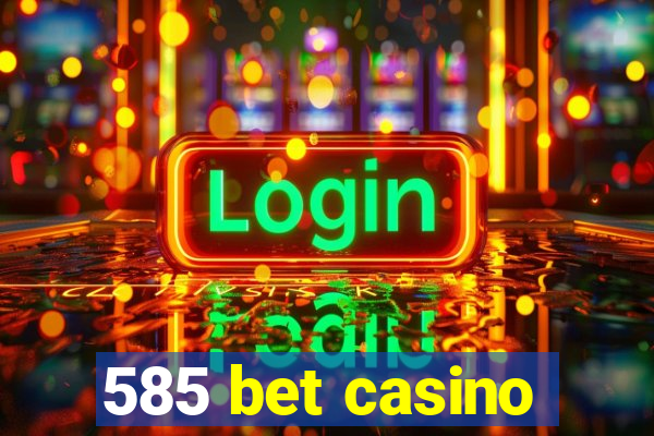 585 bet casino