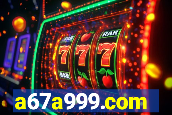 a67a999.com