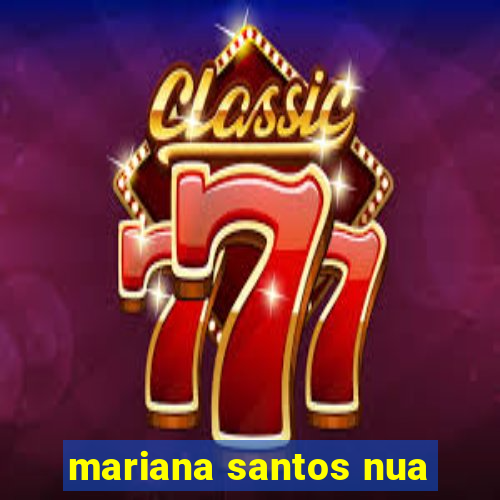 mariana santos nua