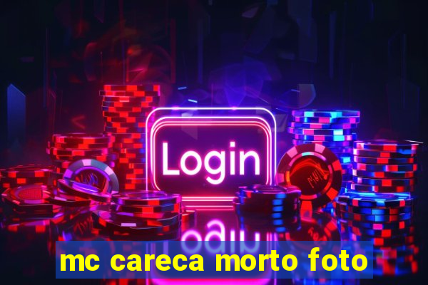 mc careca morto foto
