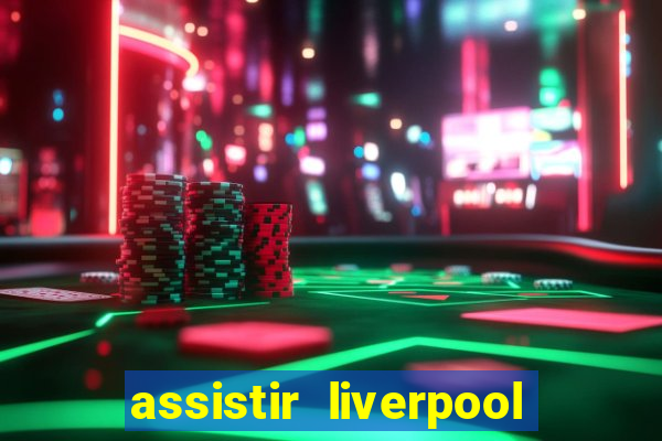 assistir liverpool x manchester city futemax