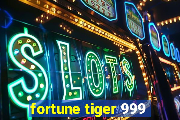 fortune tiger 999